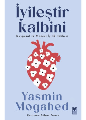 İyileştir Kalbini Duygusal ve Manevi İyilik Rehberi