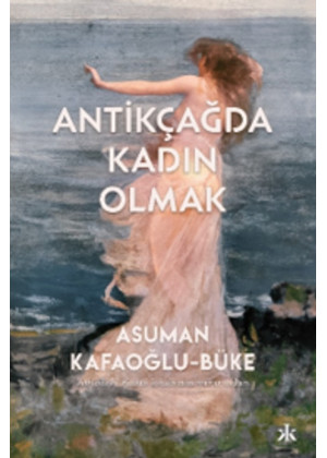 Antikçağda Kadın Olmak