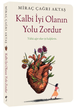 Kalbi İyi Olanın Yolu Zordur