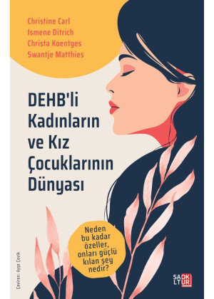 DEHB'li Kadınların ve Kız Çocuklarının Dünyası Neden Bu Kadar Özeller, Onları Güçlü Kılan Şey Nedir?