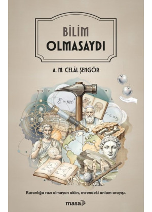 Bilim Olmasaydı