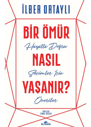 Bir Ömür Nasıl Yaşanır? Hayatta Doğru Seçimler İçin Öneriler