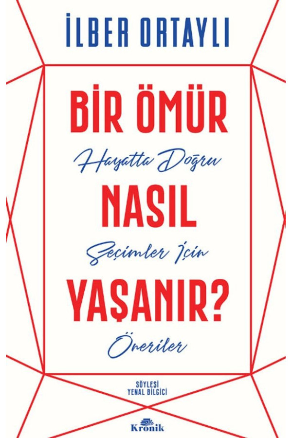 Bir Ömür Nasıl Yaşanır? Hayatta Doğru Seçimler İçin Öneriler
