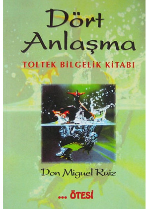 Dört Anlaşma: Toltek Bilgelik Kitabı
